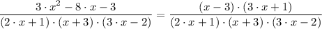 \dfrac{  3 \cdot x^2 - 8\cdot x - 3 }{(2 \cdot x + 1) \cdot (x + 3) \cdot (3\cdot x-2)} = \dfrac{ (x -3) \cdot (3 \cdot x + 1) }{(2 \cdot x + 1) \cdot (x + 3) \cdot (3\cdot x-2)}