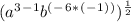 (a^3^-^1b^(^-^6^*^(^-^1^)^))^\frac{1}{2}