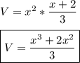 V=x^2*\dfrac{x+2}{3} \\\\\boxed{V=\dfrac{x^3+2x^2}{3} }\\