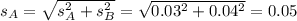 s_A = \sqrt{s_A^2+s_B^2} = \sqrt{0.03^2+0.04^2} = 0.05