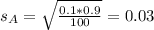s_A = \sqrt{\frac{0.1*0.9}{100}} = 0.03