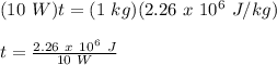 (10\ W)t = (1\ kg)(2.26\ x\ 10^6\ J/kg)\\\\t = \frac{2.26\ x\ 10^6\ J}{10\ W}\\\\