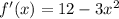 f'(x) = 12-3x^2
