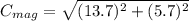 C_{mag}=\sqrt{(13.7)^2+(5.7)^2