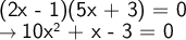\large\textsf{(2x - 1)(5x + 3) = 0}\\\rightarrow\large\textsf{10x}\mathsf{^2}\large\textsf{ + x - 3 = 0}