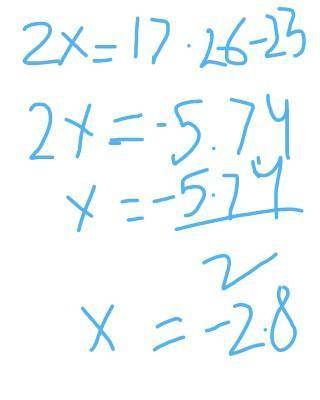 Q21. Solve 2= 17.26-23 for x.​