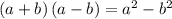 (a + b)\, (a - b) = a^{2} - b^{2}