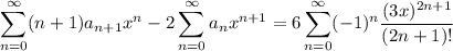 \displaystyle\sum_{n=0}^\infty (n+1)a_{n+1}x^n - 2\sum_{n=0}^\infty a_nx^{n+1} = 6\sum_{n=0}^\infty(-1)^n\frac{(3x)^{2n+1}}{(2n+1)!}