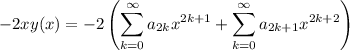-2xy(x) = \displaystyle -2\left(\sum_{k=0}^\infty a_{2k}x^{2k+1} + \sum_{k=0}^\infty a_{2k+1}x^{2k+2}\right)
