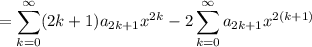 =\displaystyle \sum_{k=0}^\infty (2k+1)a_{2k+1}x^{2k} - 2 \sum_{k=0}^\infty a_{2k+1}x^{2(k+1)}
