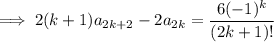 \implies 2(k+1)a_{2k+2} - 2a_{2k} = \dfrac{6(-1)^k}{(2k+1)!}