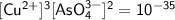 \mathsf{[Cu^{2+}]^3[AsO_4^{3-}]^2 = 10^{-35}}