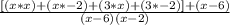 \frac{[(x*x) + (x*-2)+(3*x)+(3*-2)]+(x-6)}{(x-6)(x-2)}