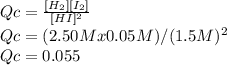 Qc=\frac{[H_2][I_2]}{[HI]^2} \\Qc=(2.50Mx0.05M)/(1.5M)^2\\Qc=0.055