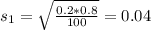 s_1 = \sqrt{\frac{0.2*0.8}{100}} = 0.04