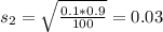 s_2 = \sqrt{\frac{0.1*0.9}{100}} = 0.03