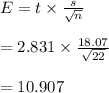 E=t\times\frac{s}{\sqrt{n}}\\\\=2.831\times\frac{18.07}{\sqrt{22}}\\\\=10.907