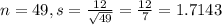 n = 49, s = \frac{12}{\sqrt{49}} = \frac{12}{7} = 1.7143