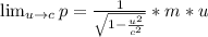 \lim_{u \to c} p = \frac{1}{\sqrt{1 - \frac{u^2}{c^2} } } *m*u