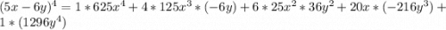 (5x - 6y)^4 = 1 * 625x^4 + 4 * 125x^3 * (-6y) + 6 * 25x^2 * 36y^2 + 20x * (-216y^3) + 1 * (1296y^4)