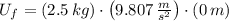 U_{f} = (2.5\,kg) \cdot \left(9.807\,\frac{m}{s^{2}}\right)\cdot (0\,m)
