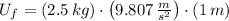 U_{f} = (2.5\,kg) \cdot \left(9.807\,\frac{m}{s^{2}}\right)\cdot (1\,m)