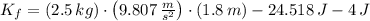 K_{f} = (2.5\,kg)\cdot \left(9.807\,\frac{m}{s^{2}} \right)\cdot (1.8\,m) -24.518\,J-4\,J