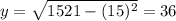 \displaystyle y = \sqrt{1521-(15)^2}=36