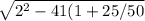 \sqrt{2^2 - 4 1 ( 1+25/50}