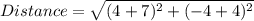 Distance=\sqrt{(4+7)^2+(-4+4)^2}