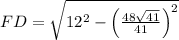 FD = \sqrt{12^{2}-\left(\frac{48\sqrt{41}}{41} \right)^{2}}
