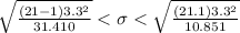 \sqrt{\frac{(21-1)3.3^2}{31.410} } < \sigma < \sqrt{\frac{(21.1)3.3^2}{10.851} }