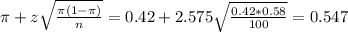 \pi + z\sqrt{\frac{\pi(1-\pi)}{n}} = 0.42 + 2.575\sqrt{\frac{0.42*0.58}{100}} = 0.547