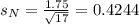 s_N = \frac{1.75}{\sqrt{17}} = 0.4244