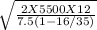 \sqrt{\frac{2 X  5500 X  12 }{7.5(1-16/35)}}