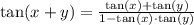 \tan(x + y)= \frac{\tan(x) + \tan(y)}{1 - \tan(x) \cdot \tan(y)}
