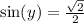 \sin(y) = \frac{\sqrt2}{2}