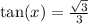 \tan(x) = \frac{\sqrt 3}{3}
