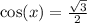 \cos(x) = \frac{\sqrt 3}{2}