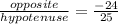 \frac{opposite}{hypotenuse}=\frac{-24}{25}