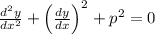 \frac{d^2y}{dx^2} + \left(\frac{dy}{dx}\right)^2 + p^2 = 0\\\\