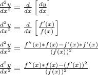 \frac{d^2y}{dx^2} = \frac{d}{dx}\left[\frac{dy}{dx}\right]\\\\\frac{d^2y}{dx^2} = \frac{d}{dx}\left[\frac{f'(x)}{f(x)}\right]\\\\\frac{d^2y}{dx^2} = \frac{f''(x)*f(x)-f'(x)*f'(x)}{(f(x))^2}\\\\\frac{d^2y}{dx^2} = \frac{f''(x)*f(x)-(f'(x))^2}{(f(x))^2}\\\\
