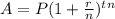 A=P(1+\frac{r}{n} )^t^n