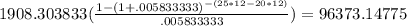 1908.303833(\frac{1-(1+.005833333)^{-(25*12-20*12)}}{.005833333})=96373.14775