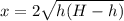 x = 2 \sqrt{h(H-h)}