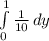 \int\limits^1_0 {\frac{1}{10} } \, dy
