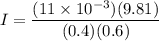 $I= \frac{(11 \times 10^{-3})(9.81)}{(0.4)(0.6)}$