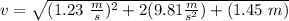 v=\sqrt{(1.23\ \frac{m}{s})^2+2(9.81 \frac{m}{s^2}) +(1.45\ m)