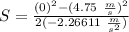 S=\frac{(0)^2-(4.75\ \frac{m}{s})^2}{2(-2.26611\ \frac{m}{s^2})}\\\\