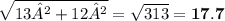 \sqrt{13²+12²}=\sqrt{313}=\bold{\large{17.7}}